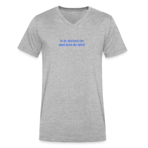 To Be Spiritual One Must Keep the Spirit - quote - Men's V-Neck T-Shirt by Canvas