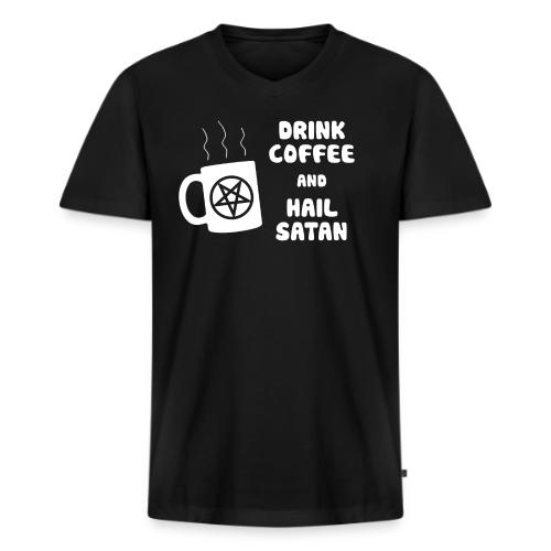 Drink Coffee, Hail Satan - Men's Premium Organic V-Neck T-Shirt