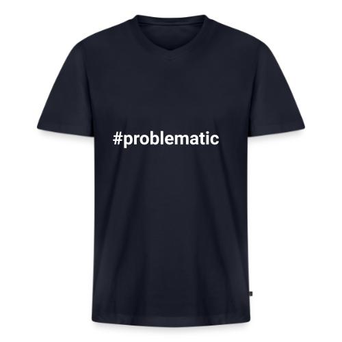 #problematic - Men's V-Neck T-Shirt by Bella + Canvas