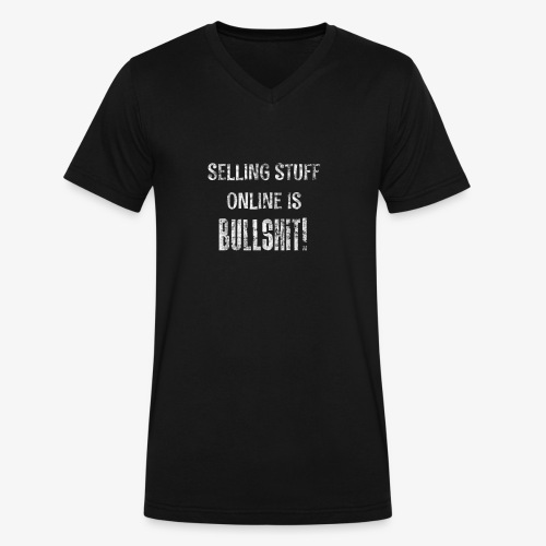 Selling Stuff Online is Bullshit, Funny tshirt - Men's V-Neck T-Shirt by Canvas