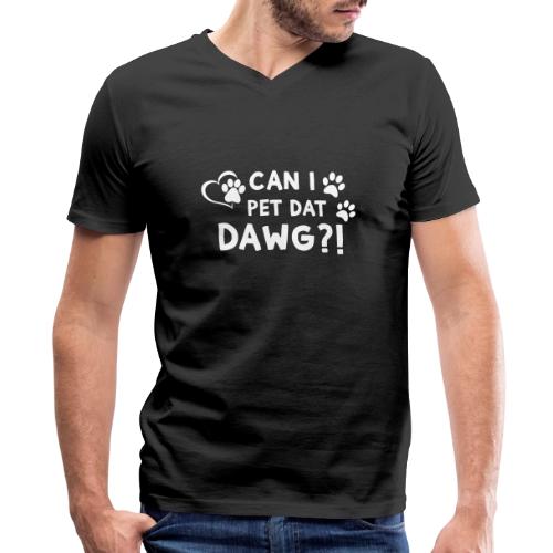Can I Pet Dat Dawg Funny Meme Tee - Men's V-Neck T-Shirt by Bella + Canvas