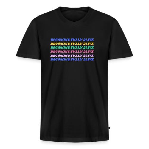 Becoming Fully Alive Multi Color - Men's Premium Organic V-Neck T-Shirt