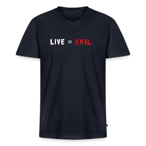Live = Evil - Men's V-Neck T-Shirt by Bella + Canvas