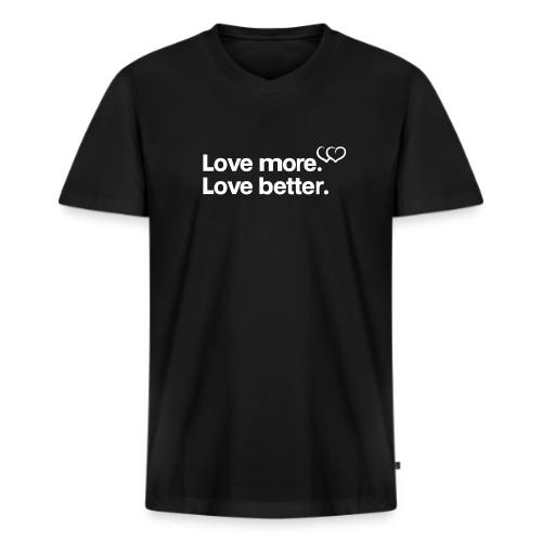 Love more. Love better. Collection - Men's Premium Organic V-Neck T-Shirt