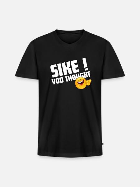 sike you thought! - Men's Premium Organic V-Neck T-Shirt - black