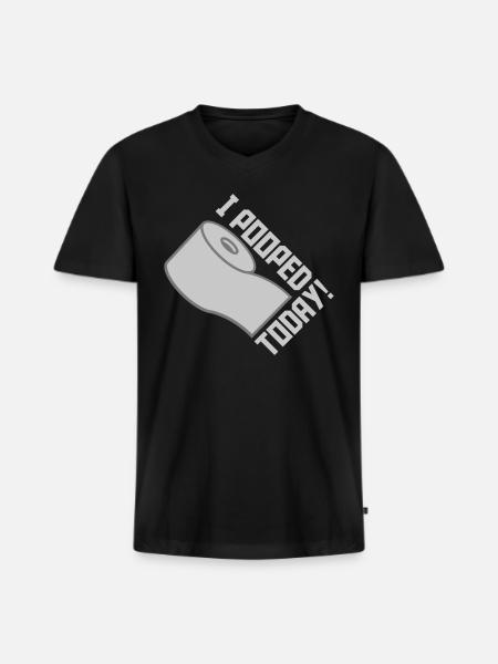 I pooped today quote - Men's Premium Organic V-Neck T-Shirt - black