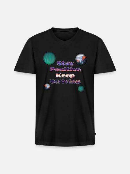 Stay positive keep striving - Men's Premium Organic V-Neck T-Shirt - black