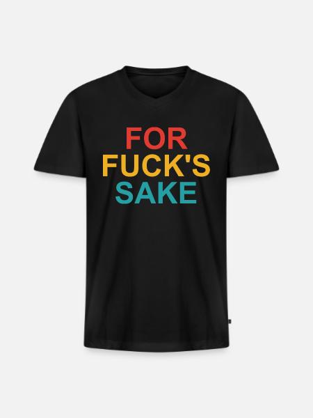 For Fuck's Sake - Men's Premium Organic V-Neck T-Shirt - black