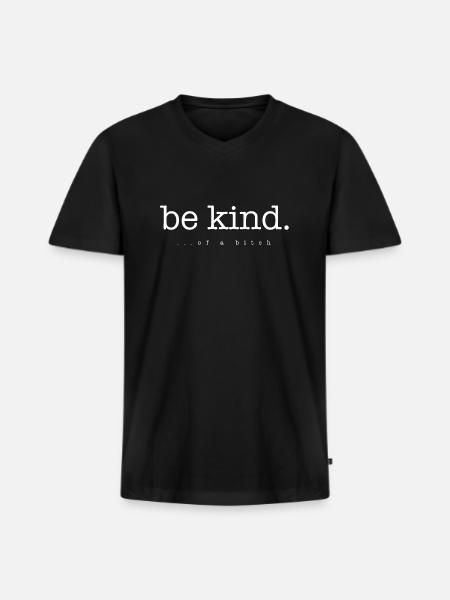 Be kind ... of a bitch - Men's Premium Organic V-Neck T-Shirt - black