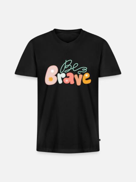 Be brave - Men's Premium Organic V-Neck T-Shirt - black