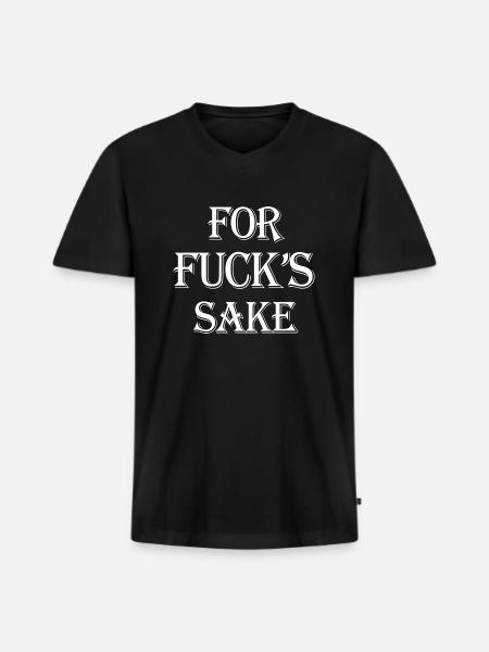 For Fuck's Sake - Men's Premium Organic V-Neck T-Shirt - black