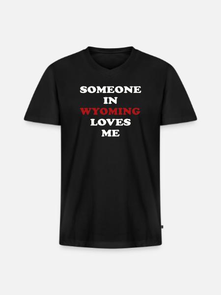 Someone In Wyoming Loves Me - Men's Premium Organic V-Neck T-Shirt - black