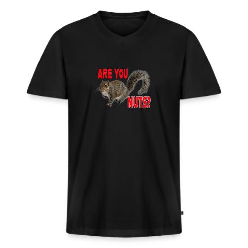 Are You Nuts? - Men's Premium Organic V-Neck T-Shirt