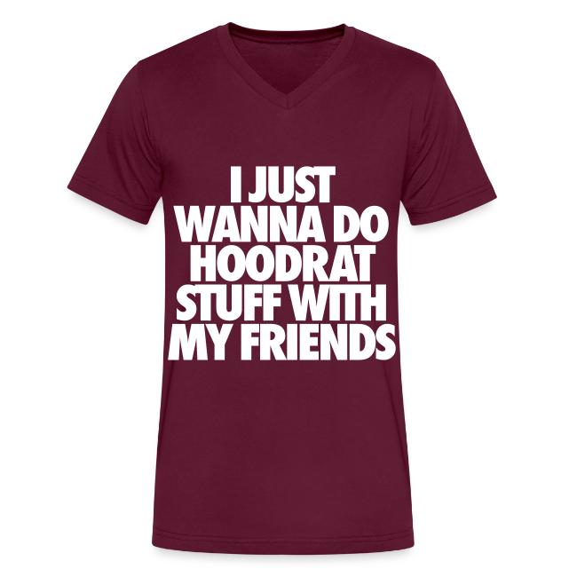 I Just Wanna Do Hoodrat Stuff With My Friends Mens V Neck T Shirt By Canvas Stay Fly Clothing
