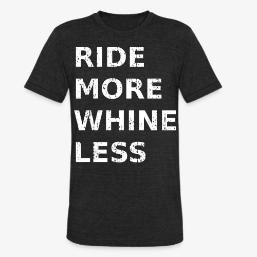 Ride More Whine Less - Unisex Tri-Blend T-Shirt