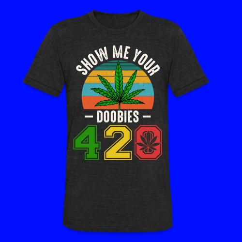 Fun 420 Show Me Herb Weed Marijuana Design - Unisex Tri-Blend T-Shirt