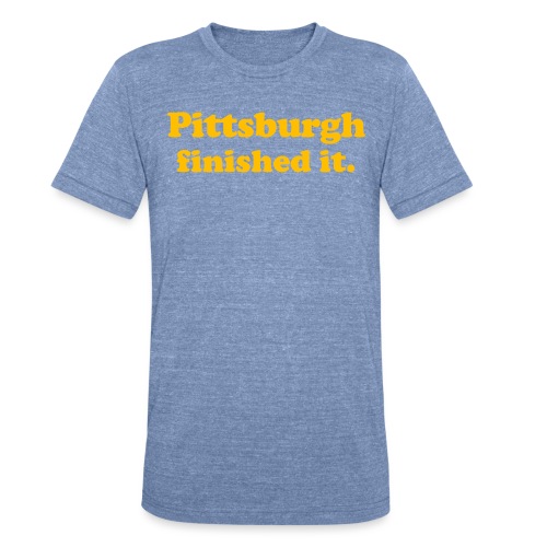 Pittsburgh Finished It - Unisex Tri-Blend T-Shirt