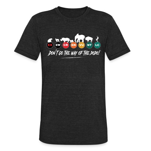 Don t go the way of the dodo ! - Unisex Tri-Blend T-Shirt