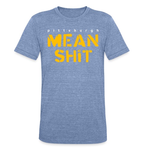 Mean Shit - Unisex Tri-Blend T-Shirt