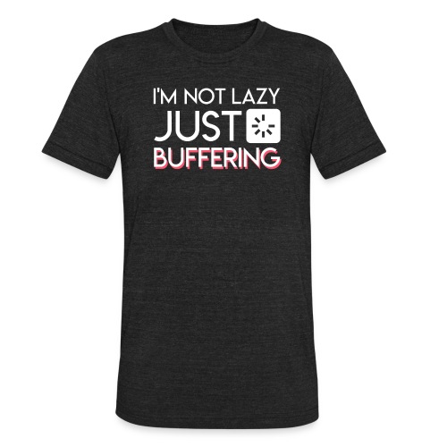Im Not Lazy Just Buffering Computer Geek - Unisex Tri-Blend T-Shirt