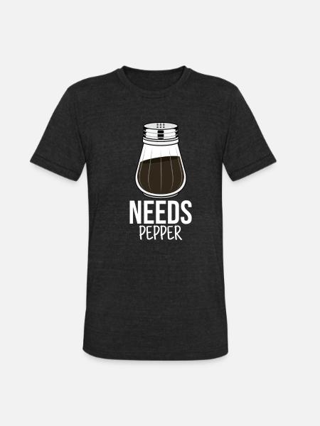 Needs Pepper I Pepper Shaker Motif - Unisex Tri-Blend T-Shirt - heather black