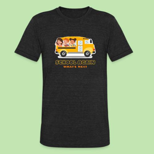 first day of school outfit- school again - Unisex Tri-Blend T-Shirt