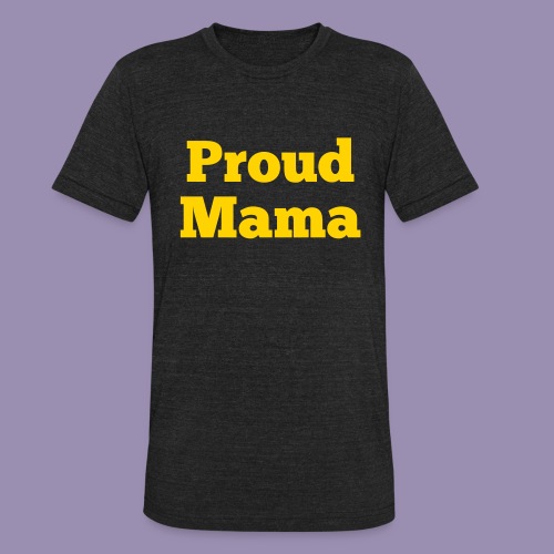 Proud Mama - Unisex Tri-Blend T-Shirt