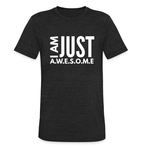 I AM JUST AWESOME - WHITE CLASSIC - Unisex Tri-Blend T-Shirt