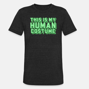 This is my human costume - Unisex Tri-Blend T-Shirt