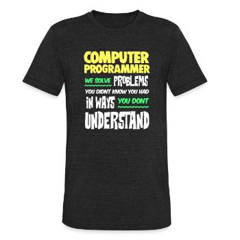 Computer Programmer Geek Pun Apparel - Unisex Tri-Blend T-Shirt - heather black - Front - Brady (186cm)