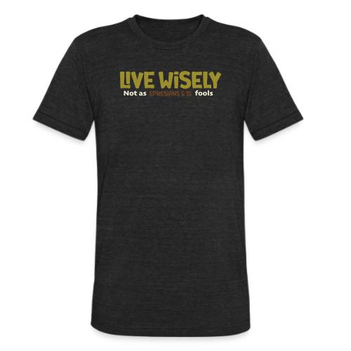 Live Wisely Shirt–Ephesians 5:15 Christian design - Unisex Tri-Blend T-Shirt