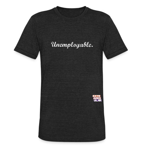 Unemployable - Unisex Tri-Blend T-Shirt