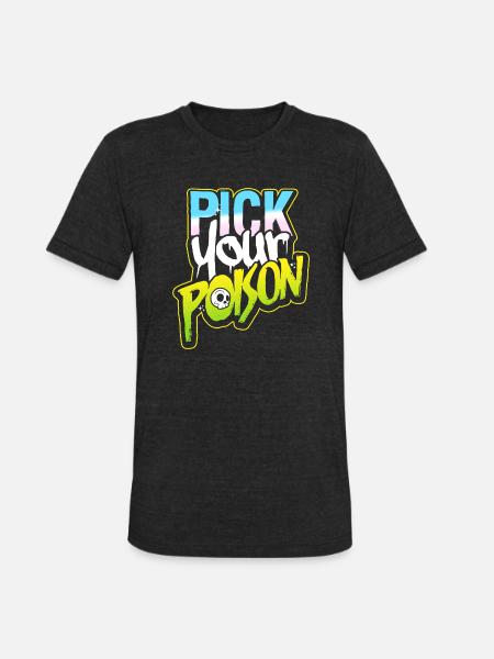 Pick Your Poison - Unisex Tri-Blend T-Shirt - heather black