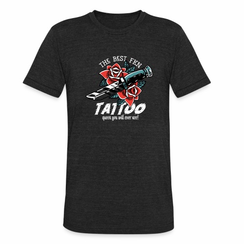 Best Fucking Tattoo Queen Knife Roses Inked - Unisex Tri-Blend T-Shirt