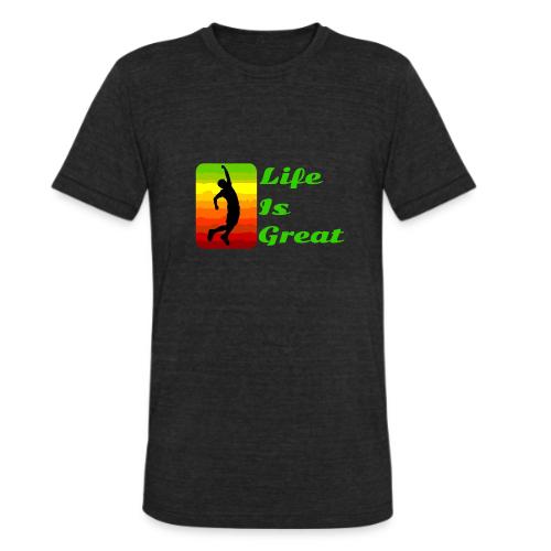 Life Is Great - Unisex Tri-Blend T-Shirt