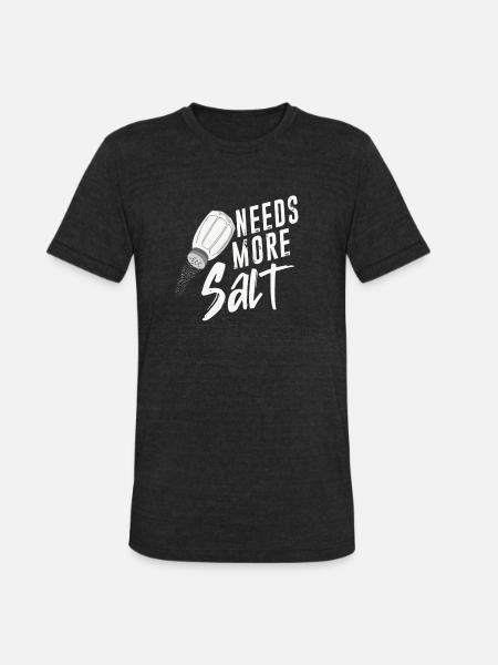 Salt Lovers Needs More Salt - Unisex Tri-Blend T-Shirt - heather black