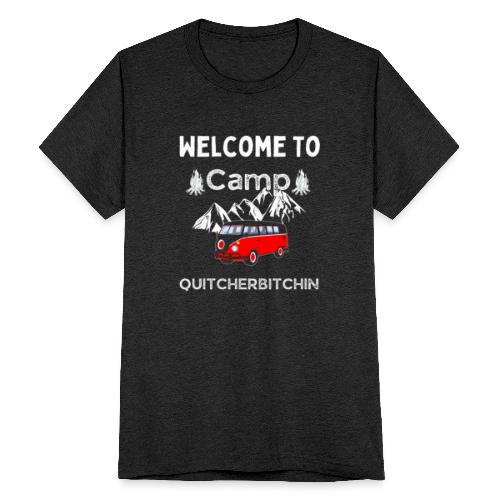 Welcome To Camp Quitcherbitchin Hiking & Camping - Unisex Tri-Blend T-Shirt