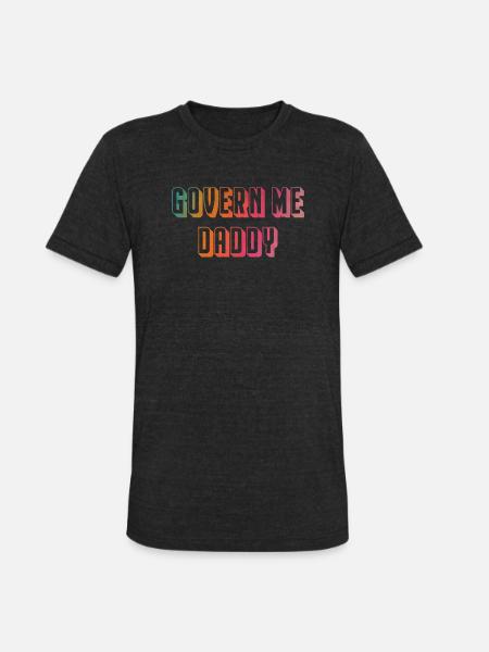 Govern me daddy - Unisex Tri-Blend T-Shirt - heather black