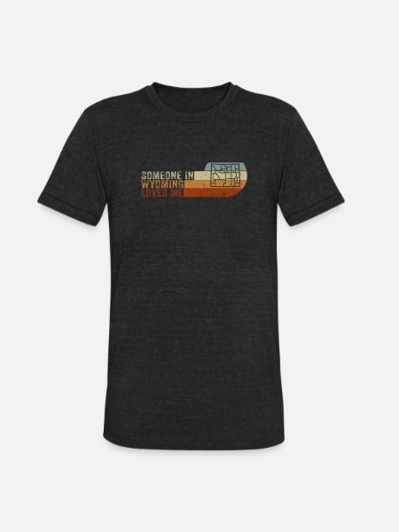 Someone In Wyoming Loves Me - Unisex Tri-Blend T-Shirt - heather black