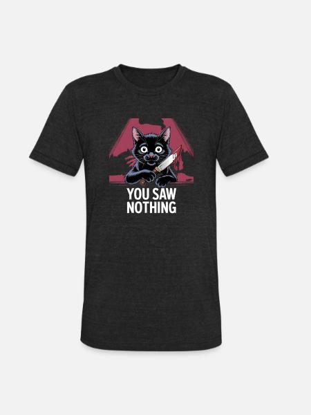 You Saw Nothing - Unisex Tri-Blend T-Shirt - heather black