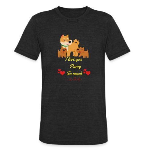 Cute Dog Family Love – “I Love You Purry So much - Unisex Tri-Blend T-Shirt