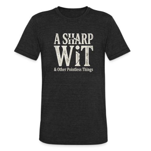 A Sharp Wit & Other Pointless Things - Knife Pun - Unisex Tri-Blend T-Shirt