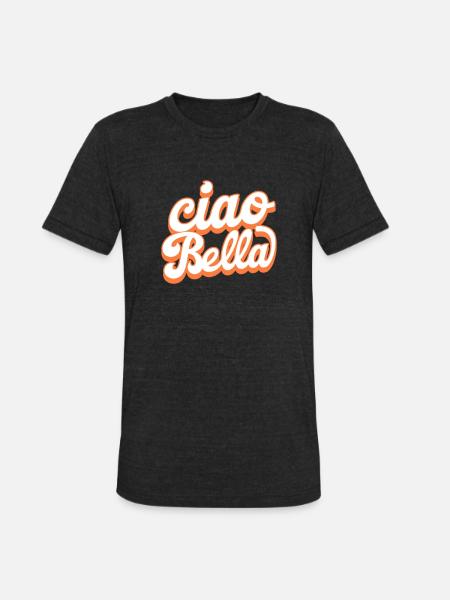 Ciao Bella - Unisex Tri-Blend T-Shirt - heather black