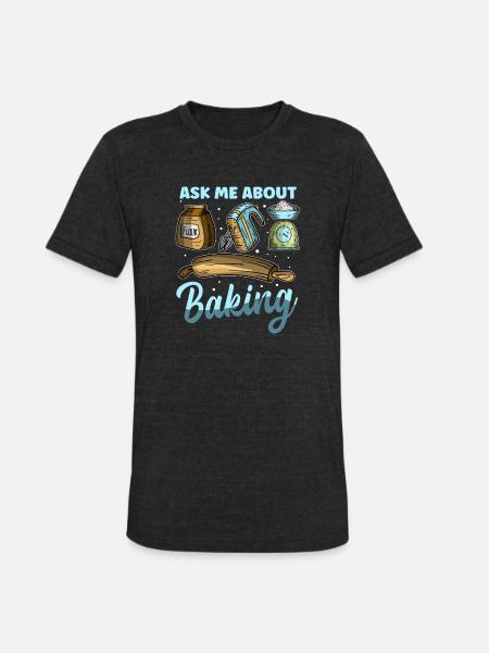 Bake Bakers Ask About Baking - Unisex Tri-Blend T-Shirt - heather black