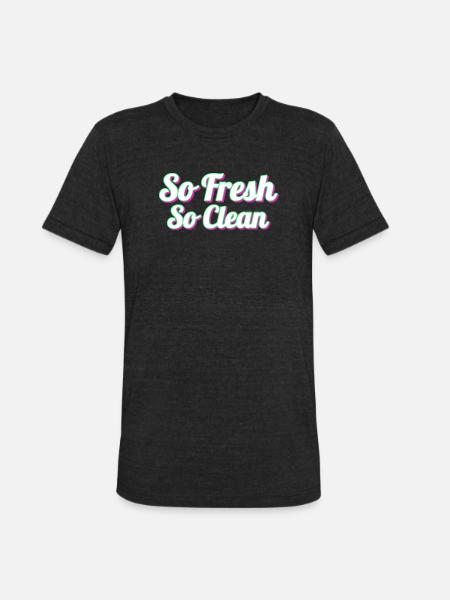 So Fresh So Clean - Unisex Tri-Blend T-Shirt - heather black