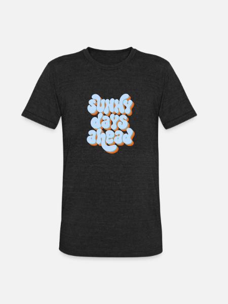 Sunny Days Ahead Retro 3D Typography Design - Unisex Tri-Blend T-Shirt - heather black