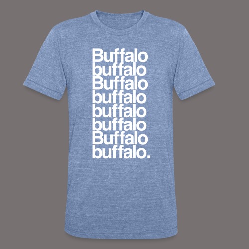 Buffalo buffalo Buffalo - Unisex Tri-Blend T-Shirt