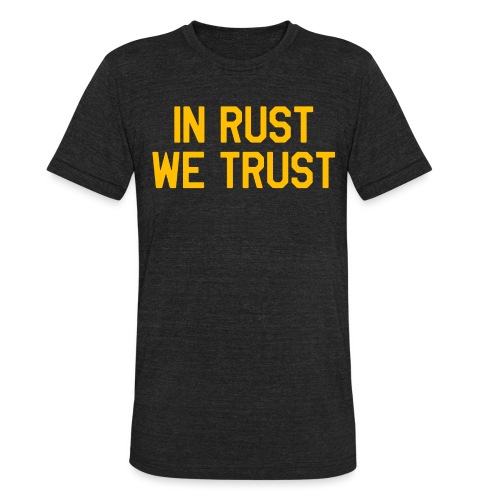 In Rust We Trust II - Unisex Tri-Blend T-Shirt