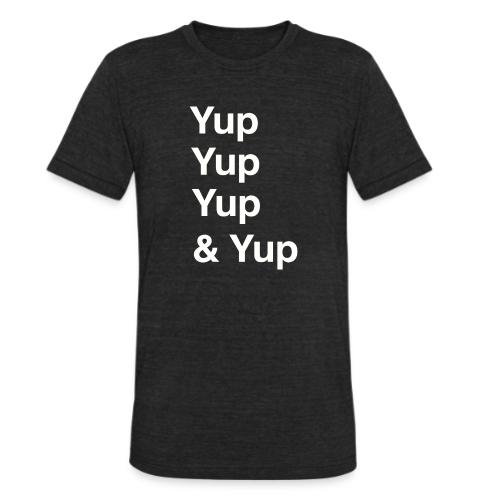 Yup, Yup, Yup & Yup - Unisex Tri-Blend T-Shirt