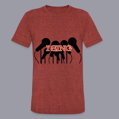 I SING - Unisex Tri-Blend T-Shirt
